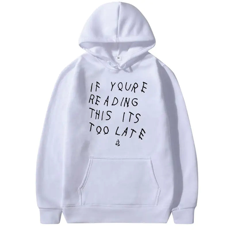 It's Too Late Hoodies